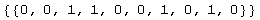 {{0, 0, 1, 1, 0, 0, 1, 0, 1, 0}}